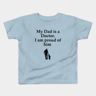 My dad is a Doctor Kids T-Shirt